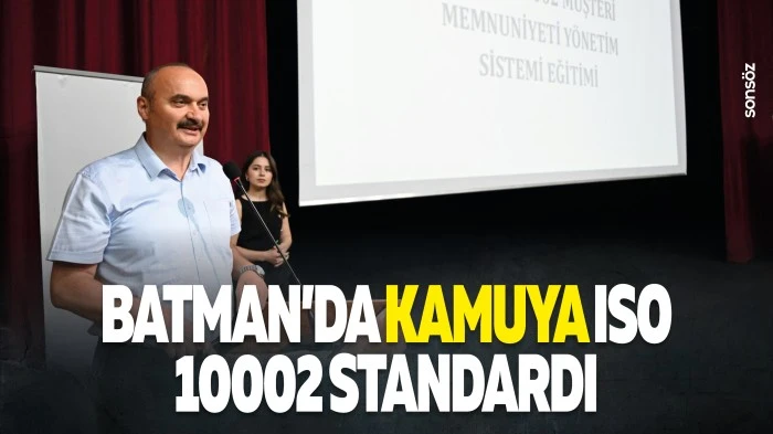Batman&rsquo;da kamuya ISO 10002 standardı