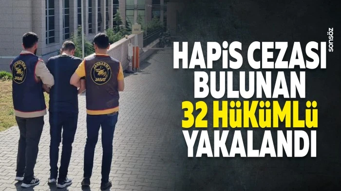 Hapis cezası bulunan 32 h&uuml;k&uuml;ml&uuml; yakalandı