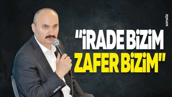 &ldquo;İrade bizim, zafer bizim&rdquo;