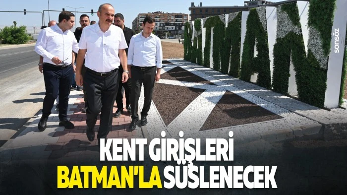 Kent girişleri Batman&rsquo;la s&uuml;slenecek