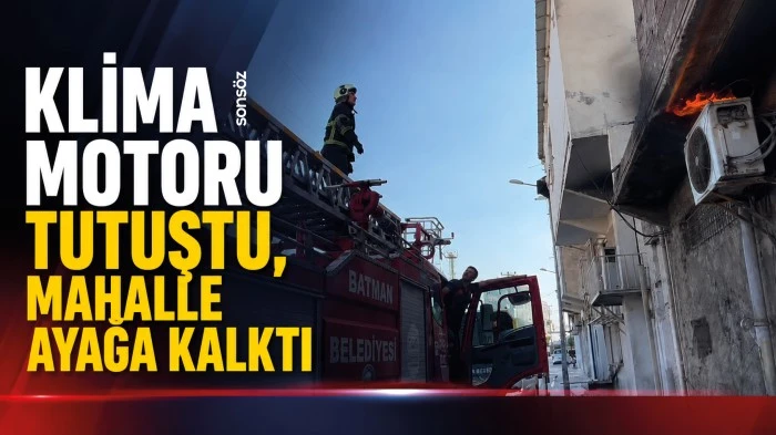Klima motoru tutuştu, mahalle ayağa kalktı