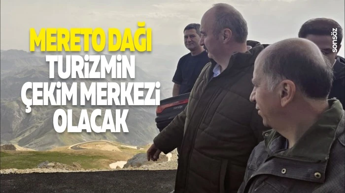 Mereto Dağı, turizmin &ccedil;ekim merkezi olacak