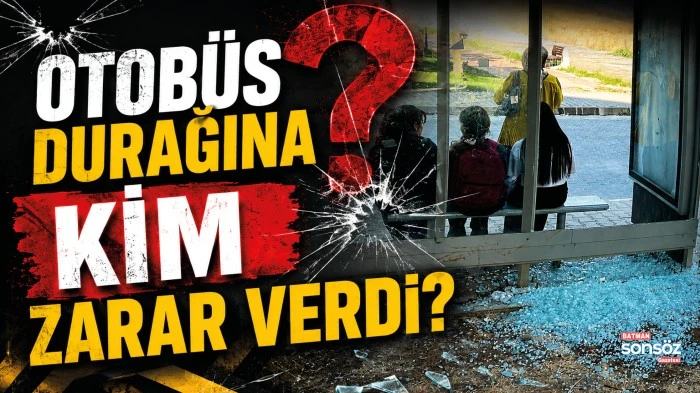 Otob&uuml;s durağına kim zarar verdi?