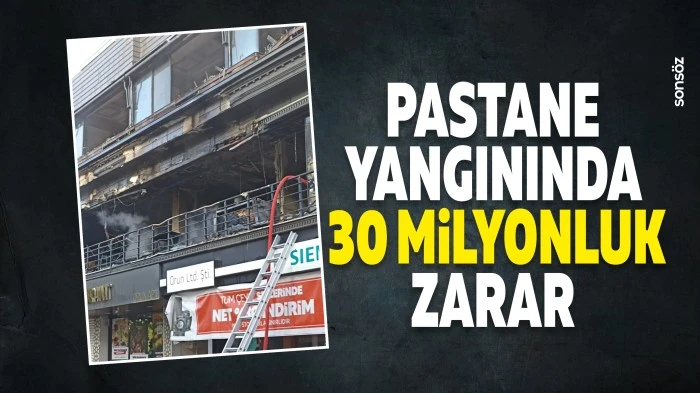 Pastane yangınında 30 milyonluk zarar
