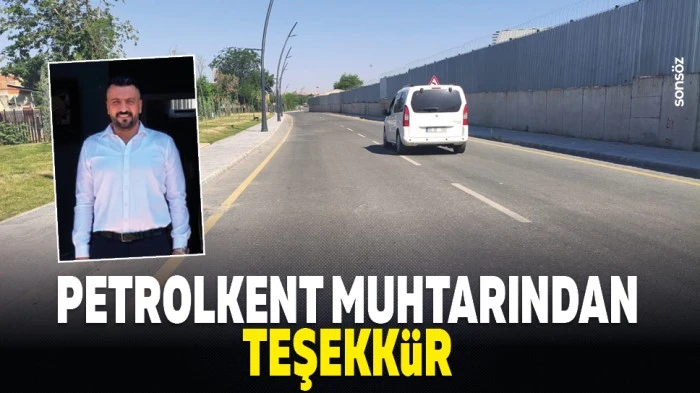 Petrolkent Muhtarından teşekk&uuml;r