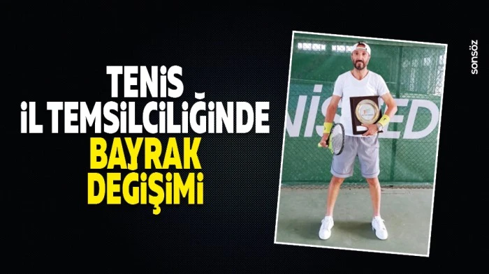 Tenis il temsilciliğinde bayrak değişimi