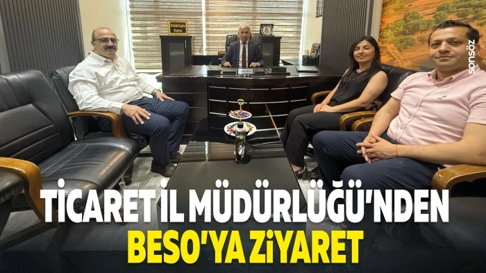 Ticaret İl M&uuml;d&uuml;rl&uuml;ğ&uuml;&rsquo;nden BESO&rsquo;ya ziyaret