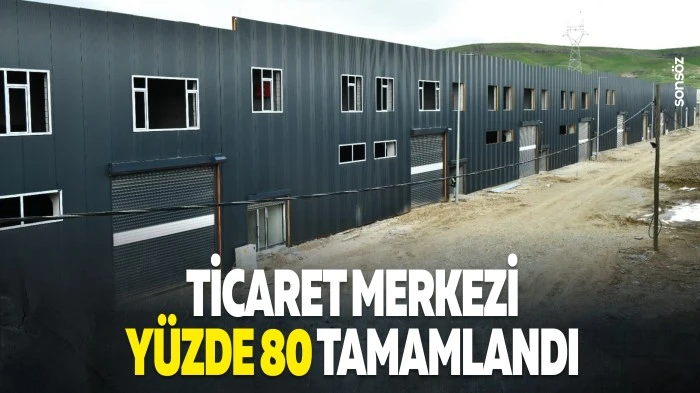 Ticaret merkezi y&uuml;zde 80 tamamlandı