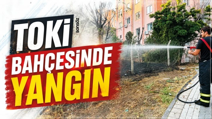 TOKİ bah&ccedil;esinde yangın