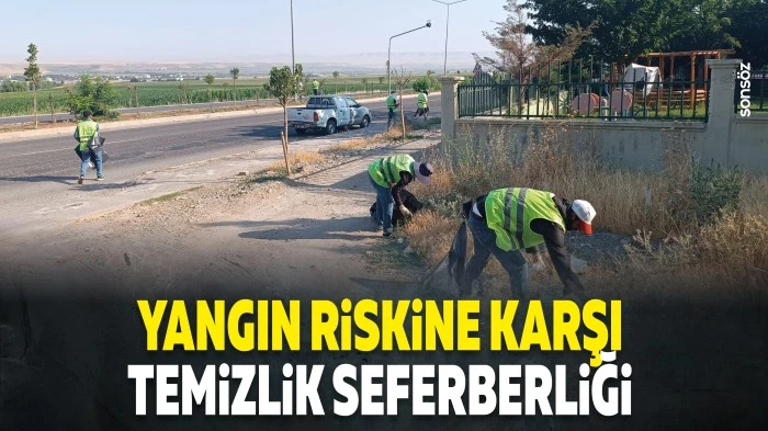 Yangın riskine karşı temizlik seferberliği