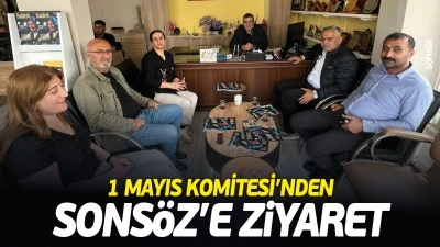 1 Mayıs Komitesi&rsquo;nden Sons&ouml;z&rsquo;e ziyaret