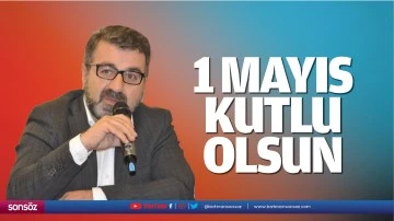 1 Mayıs kutlu olsun