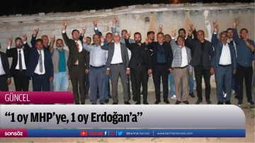 &ldquo;1 oy MHP&rsquo;ye, 1 oy Erdoğan&rsquo;a&rdquo;