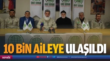 10 bin aileye ulaşıldı