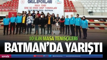 10 ilin masa tenis&ccedil;ileri Batman&rsquo;da yarıştı