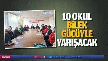 10 Okul, Bilek G&uuml;c&uuml;yle Yarışacak