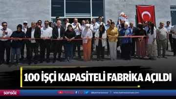 100 iş&ccedil;i kapasiteli fabrika a&ccedil;ıldı