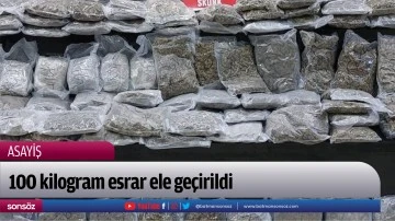 100 kilogram esrar ele ge&ccedil;irildi
