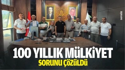 100 yıllık m&uuml;lkiyet sorunu &ccedil;&ouml;z&uuml;ld&uuml;