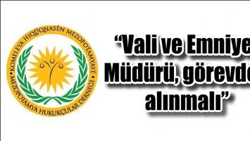 &ldquo;VALİ VE EMNİYET M&Uuml;D&Uuml;R&Uuml;, G&Ouml;REVDEN ALINMALI&rdquo;
