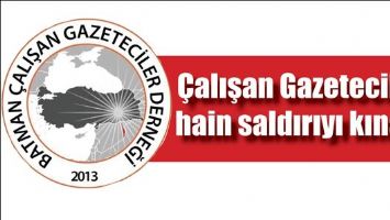 &Ccedil;ALIŞAN GAZETECİLER, HAİN SALDIRIYI KINADI