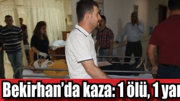 BEKİRHAN&rsquo;DA KAZA: 1 &Ouml;L&Uuml;, 1 YARALI
