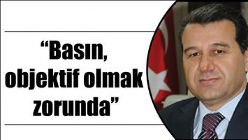 VALİ &ldquo;BASIN, OBJEKTİF OLMAK ZORUNDA&rdquo;