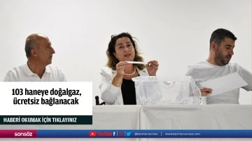  103 haneye doğalgaz, &uuml;cretsiz bağlanacak