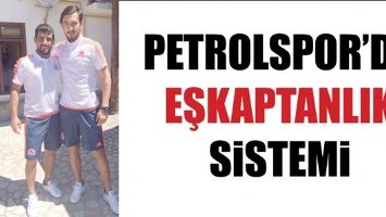PETROLSPOR&rsquo;DA EŞKAPTANLIK SİSTEMİ