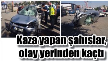 KAZA YAPAN ŞAHISLAR, OLAY YERİNDEN KA&Ccedil;TI