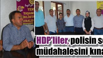 HDP’LİLER, POLİSİN SERT MÜDAHALESİNİ KINADI