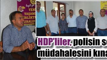 HDP&rsquo;LİLER, POLİSİN SERT M&Uuml;DAHALESİNİ KINADI