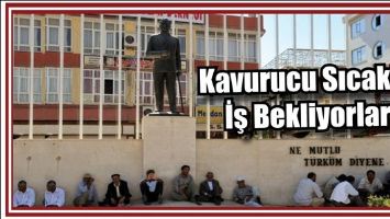 KAVURUCU SICAKTA İŞ BEKLİYORLAR
