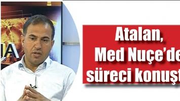 ATALAN, MED NU&Ccedil;E&rsquo;DE S&Uuml;RECİ KONUŞTU