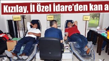 KIZILAY, İL &Ouml;ZEL İDARE&rsquo;DEN KAN ALDI
