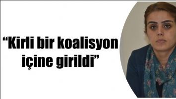 &ldquo;KİRLİ BİR KOALİSYON İ&Ccedil;İNE GİRİLDİ&rdquo;