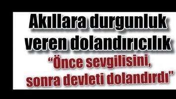AKILLARA DURGUNLUK VEREN DOLANDIRICILIK