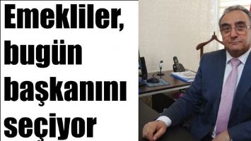 EMEKLİLER, BUG&Uuml;N BAŞKANINI SE&Ccedil;İYOR