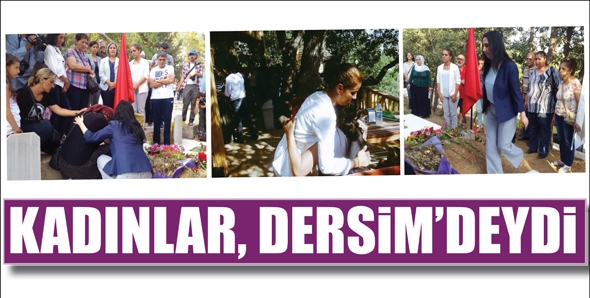 KADINLAR, DERSİM&rsquo;DEYDİ