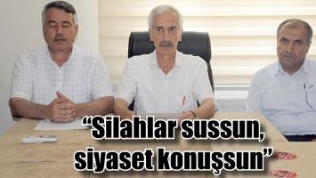 &ldquo;Silahlar sussun, siyaset konuşsun&rdquo;