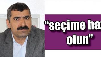 &ldquo;SE&Ccedil;İME HAZIR OLUN&rdquo;