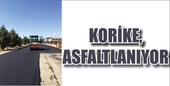 KORİKE, ASFALTLANIYOR