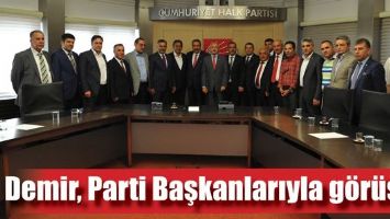 DEMİR, PARTİ BAŞKANLARIYLA G&Ouml;R&Uuml;ŞT&Uuml;!...