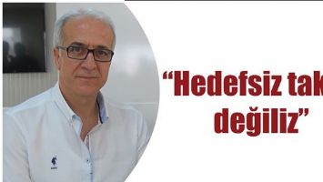 KAPUCU: &ldquo;HEDEFSİZ TAKIM DEĞİLİZ&rdquo;
