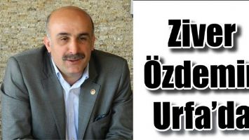 ZİVER &Ouml;ZDEMİR, URFA&rsquo;DA