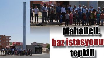 MAHALLELİ, BAZ İSTASYONUNA TEPKİLİ