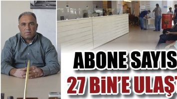 ABONE SAYISI 27 BİN&rsquo;E ULAŞTI