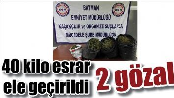 40 KİLO ESRAR ELE GE&Ccedil;İRİLDİ 2 G&Ouml;ZALTI