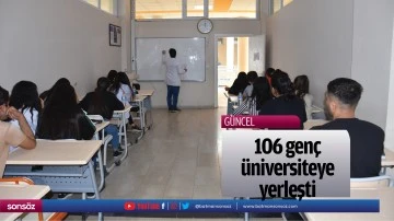 106 genç üniversiteye yerleşti