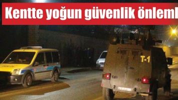 KENTTE YOĞUN G&Uuml;VENLİK &Ouml;NLEMLERİ